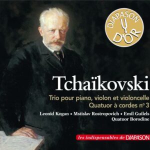 Tchaikovski : Trio pour piano, op. 50 - Quatuor à cordes n° 3. Rostropovich, Kogan, Guilels, Quatuor Borodin.