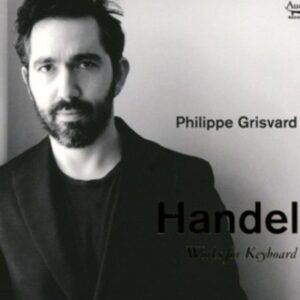 Handel: Works For Keyboard - Philippe Grisvard