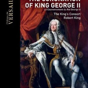Handel: The Coronation Of King George II - The King's Consort