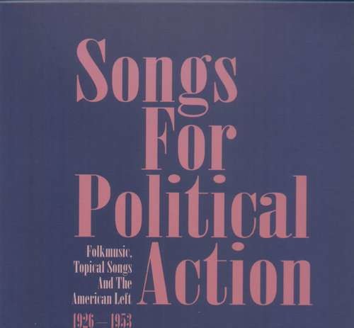 Songs For Political Action: Folkmusic, Topical songs and the American left - Various artists