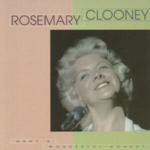 Many A Wonderful Moment - Rosemary Clooney