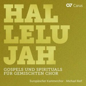 Hallelujah, Gospels And Spirituals - Europäischer Kammerchor