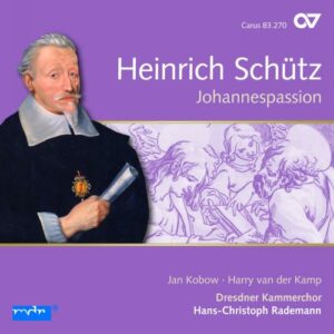 Heinrich Schutz: Johannespassion - Dresdner Kammerchor /  Rademann
