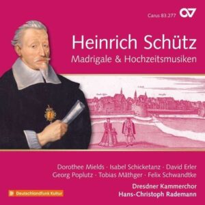 Heinrich Schütz: Madrigale & Hochzeitsmusiken (Schütz-Edition Vol.19) - Hans-Christoph Rademann