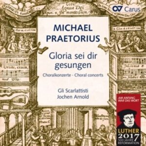 Praetorius: Gloria Sei Dir Gesungen - Gli Scarlattisti