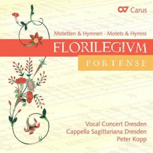 Florilegium Portense, Motets & Hymns - Vocal Concert Dresden