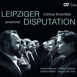 Leipziger Disputation - Calmus Ensemble