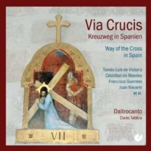 Via Crucis - La Passione Nella Spagna del XVI Secolo - Ensemble Daltrocanto
