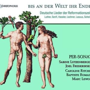 Bis An Der Welt Ihr Ende, German Songs Of The Reformation - Ensemble Per-Sonat
