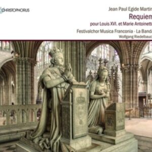 Jean Paul Egide Martini: Requiem Pour Louis XVI et Marie Antoinette