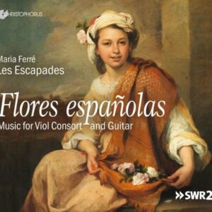 Flores Espanolas, Music For Viol Consort & Guitar - Maria Ferré