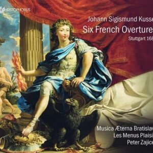 Johann Sigismund Kusser: Six French Overtures - Musica Aeterna Bratislava
