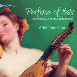 Perfume Of Italy, Concertos & Sonatas for Mandolin - Artemandoline