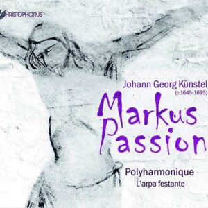 Johann Georg Kunstel: Markus Passion - L'arpa festante