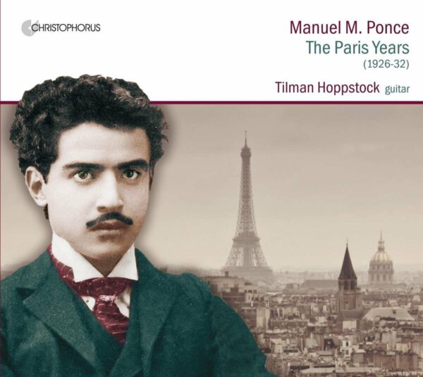 Manuel Maria Ponce: The Paris Years - Tilman Hoppstock