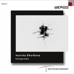 Marina Khorkova : klangNarbe, portrait de la compositrice. Wendeberg, Köhler.