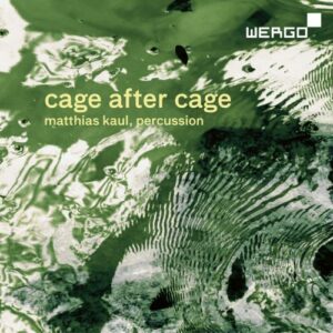 Cage : Cage After Cage, œuvres pour percussions. Kaul.