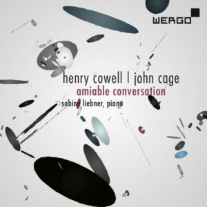 Cowell, Cage : Amiable Conversation, œuvres pour piano. Liebner.