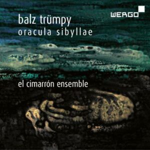 Balze Trümpy : Oracula Sybillae, portrait du compositeur. Ensemble El Cimarrón, Kerstan.