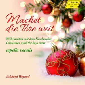 Machet Die Tore Weit! Christmas With The Boys Choi - Boys Choir Capella Vocalis / Weyand