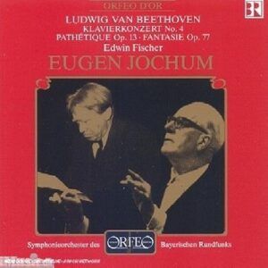 Ludwig van Beethoven: Edwin Fischer, Jochum - Edwin Fischer; Symphonieorchester der Bayerischen Rundfunk, Jochum