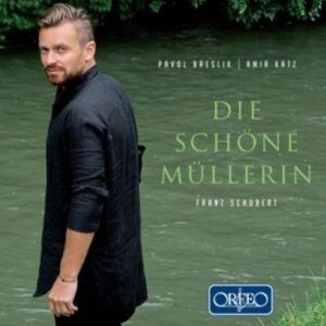 Franz Schubert: Mullerin; Pavol Breslik - Pavol Breslik, Amir Katz