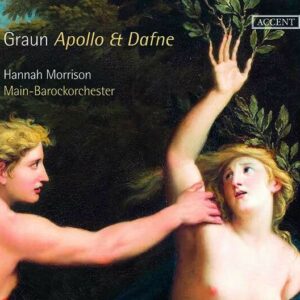 Carl Heinrich Graun: Apollo Et Dafne - Hannah Morrison