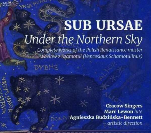 Venceslaus Schamotulinus: Sub Ursae, Under The Northern Sky - Marc Lewon