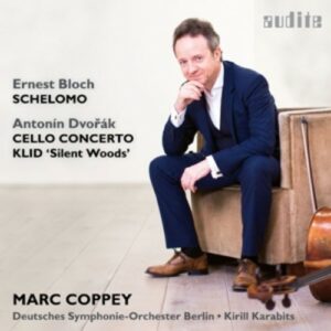 Bloch: Cello Concerto & Schelomo / Dvorak: Cello Concerto - Marc Coppey