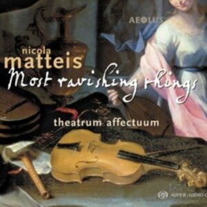 Nicola Matteis: Most Ravishing Things - Theatrum Affectuum