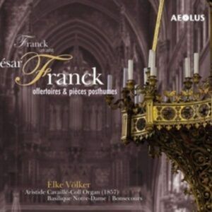 Franck: Offertoires & Pièces Posthumes - Elke Volker