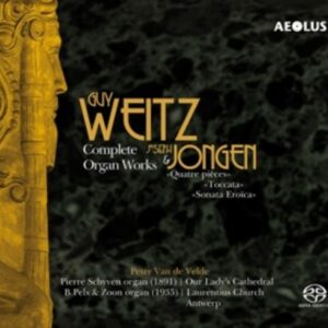 Guy Weitz / Joseph Jongen: Complete Organ Works - Peter Van De Velde