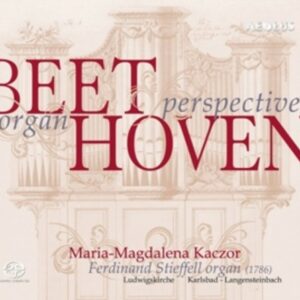 Beethoven: Organ Perspectives - Maria-Magdalena Kaczor