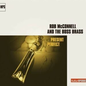 Present Perfect - Rob Mcconnell & The Boss Brass
