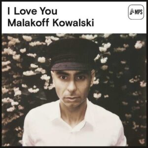 I Love You - Malakoff Kowalski