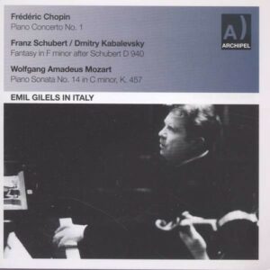 Chopin, Schubert, Mozart: Emil Gilels In Italy (Live Recordin