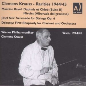 Ravel, Suk, Debussy: Clemens Krauss Rarities (1944 / 45 Re