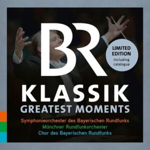 BR Klassik, Greatest Moments - Symphonieorchester Des Bayerischen Rundfunks