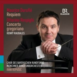 Duruflé: Requiem Op. 9 / Respighi: Concerto gregoriano - Henry Raudales