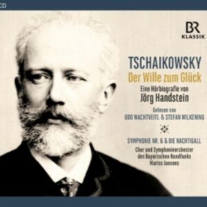 Tchaikovsky: Der Wille Zum Gluck (Eine Hörbiografie von Jörg Handstein) - Various artists