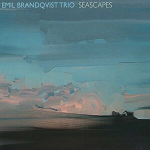 Seascapes - Emil Brandqvist Trio