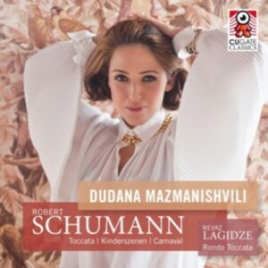 Schumann: Toccata; Kinderszenen; Carnaval - Dudana Mazmanishvili