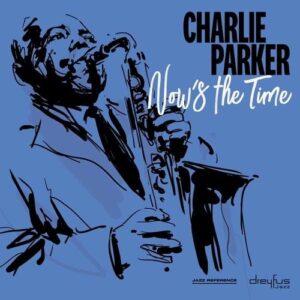 Now's The Time (Vinyl) - Charlie Parker