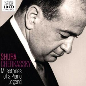 Milestones Of A Piano Legend - Shura Cherkassky