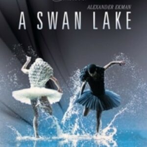 Tchaikovsky: Swan Lake - The Art Of Alexander Ekman