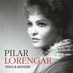 Voice & Mystery - Pilar Lorengar