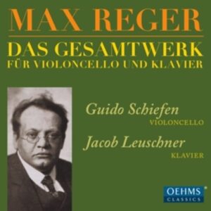Max Reger: Complete Works for Cello and Piano - Guido Schiefen