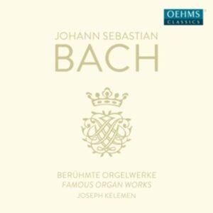 Bach: Famous Organ Works - Joseph Kelemen