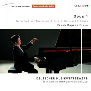 Opus 1. Œuvres pour piano de Beethoven, Berg, Berio, Eötvös. Dupree.