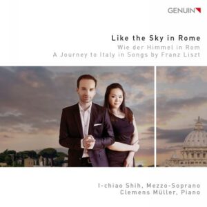 Liszt : Like the Sky in Rome, mélodies. Shih, Müller.